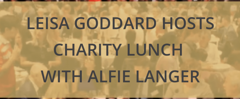 LEISA GODDARD HOSTS CHARITY LUNCH WITH ALFIE LANGER